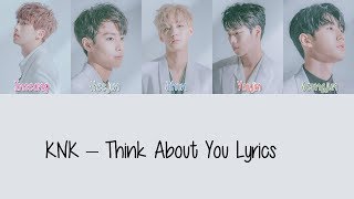 KNK – Think About You [Hang, Rom & Eng Lyrics]