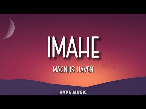 Magnus Haven - IMAHE (Lyrics)