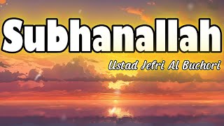 Download lagu Subhanallah - Ustad Jefri Al Buchori || LIRIK mp3