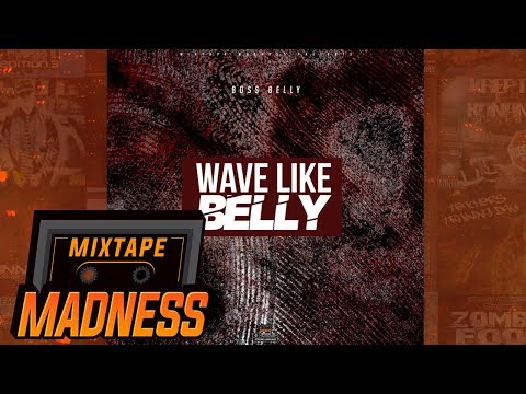 Boss Belly - Wave Like Belly #BlastFromThePast | @MixtapeMadness