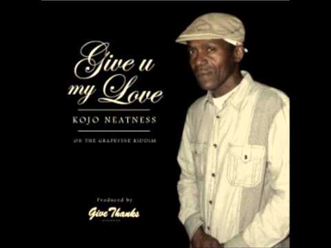 Kojo Neatness   Give u my love reggae roots 2017