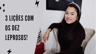 3 LIÇÕES QUE APRENDEMOS COM A HISTÓRIA DOS 10 LEPROSOS! 🙏🔥 uma meditação em Lucas 17:11