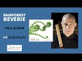 Riley Lee – Rainforest Reverie.  Japanese bamboo flute 尺八 The entire album. - Riley Lee Music Riley Lee – Rainforest Reverie.  Japanese bamboo flute 尺八 The entire album.