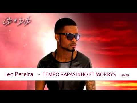Leo Pereira    -  TEMPO RAPASINHO FT MORRYS   Faixa9