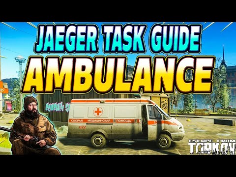 Ambulance - Jaeger Task Guide - Escape From Tarkov