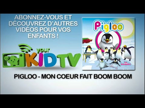Pigloo - Mon coeur fait  Boom Boom - YourKidTV