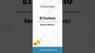 How to pronounce El Carleno