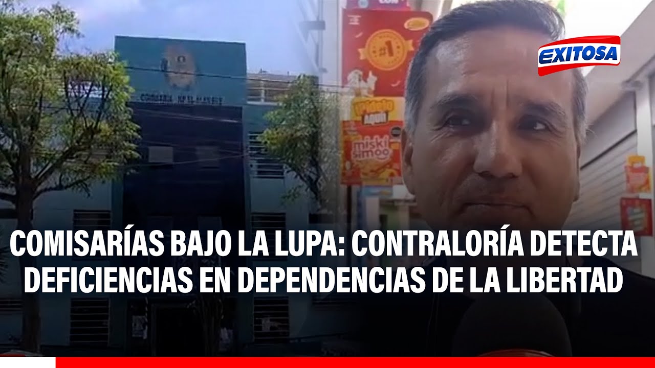 🔴🔵 Contraloría detecta deficiencias en comisarías de La Libertad