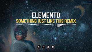 Download lagu The Chainsmokers & Coldplay - Something Just Like This (ElementD Remix) mp3 Download lagu The Chainsmokers & Coldplay - Something Just Like This (ElementD Remix) mp3