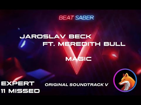 BEAT SABER - Jaroslav Beck ft Meredith Bull - Magic l Expert l 11 missed