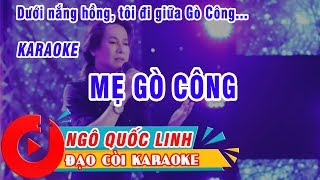 MẸ GÒ CÔNG KARAOKE NGÔ QUỐC LINH MẸ GÒ CÔNG KARAOKE NGÔ QUỐC LINH