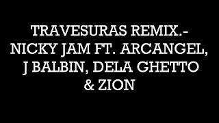 Travesuras Remix - Nicky Jam ft. De La Ghetto, J Balvin, Zion y Arcangel (Lyrics)