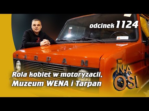 Rola kobiet w motoryzacji, Muzeum WENA i Tarpan | Na Osi ODCINEK 1124