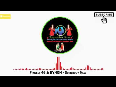 Project 46 & BYNON - Somebody New