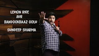 Sundeep Sharma Stand-up Comedy-Lemon Rice Aur Bandookbaaz Golu