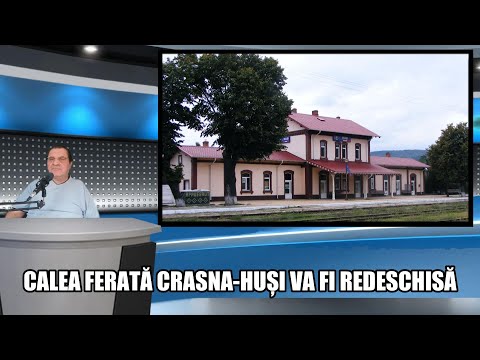 CALEA FERATĂ CRASNA HUȘI VA FI REDESCHISĂ