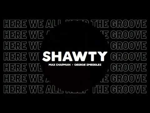 Max Chapman x George Smeddles - Shawty [TECH HOUSE]