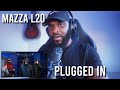 Mazza L20 - Plugged In w/ Fumez The Engineer | Mixtape Madness [Reaction] | LeeToTheVI