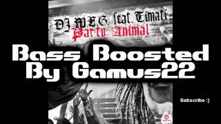 DJ MEG ft. Timati - Party Animal [Bass Boosted] [HD]