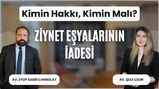 Ziynet Eşyalarının İadesi: Yargıtay’ın Yeni Kararı | Av. Eyüp Sabri Ca