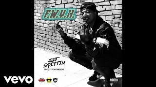 ST Spittin - F.W.Y.H (Audio)