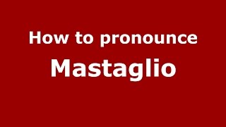 How to pronounce Mastaglio