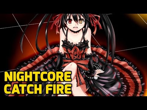 Nightcore - Catch Fire