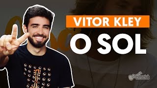 O SOL - Vitor Kley (aula de violão simplificada)
