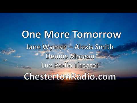 One More Tomorrow - Jane Wyman - Dennis Morgan - Lux Radio Theater