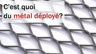 C'est quoi du métal déployé?