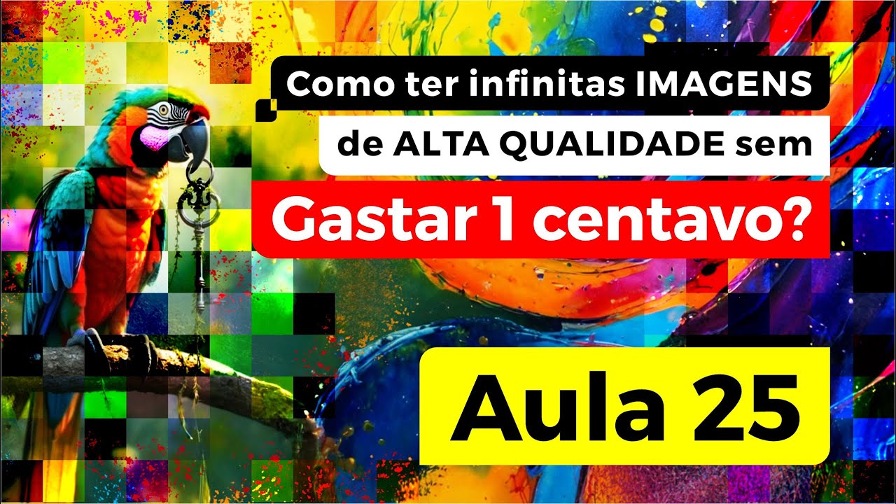 Aula 025 - Como ter Infinitas Imagens de Alta Qualidade sem Gastar 1 Centavo