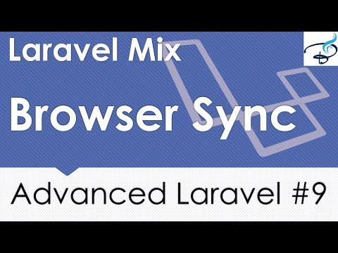 Advanced Laravel | Laravel Mix Browser Sync | 9