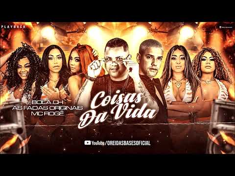 BOLA CH, AS FADAS ORIGINAIS E MC ROGÊ - COISAS DA VIDA - PLAYBACK OFICIAL