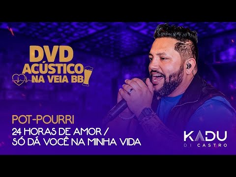 Kadu Di Castro - 24 Horas de amor / Só dá você na minha vida [Acústico na veia BB]