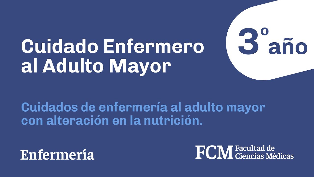 CUIDADOS DE ENFERMERÍA AL ADULTO MAYOR CON ALTERACIÓN EN LA NUTRICION