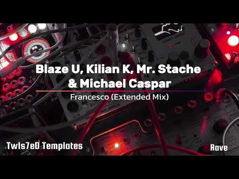Blaze U, Kilian K, Mr. Stache & Michael Caspar – Francesco (Extended Mix)