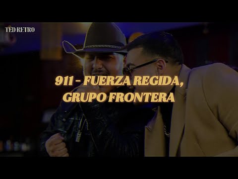 Fuerza Regida, Grupo Frontera - 911 (Letra/Lyrics)