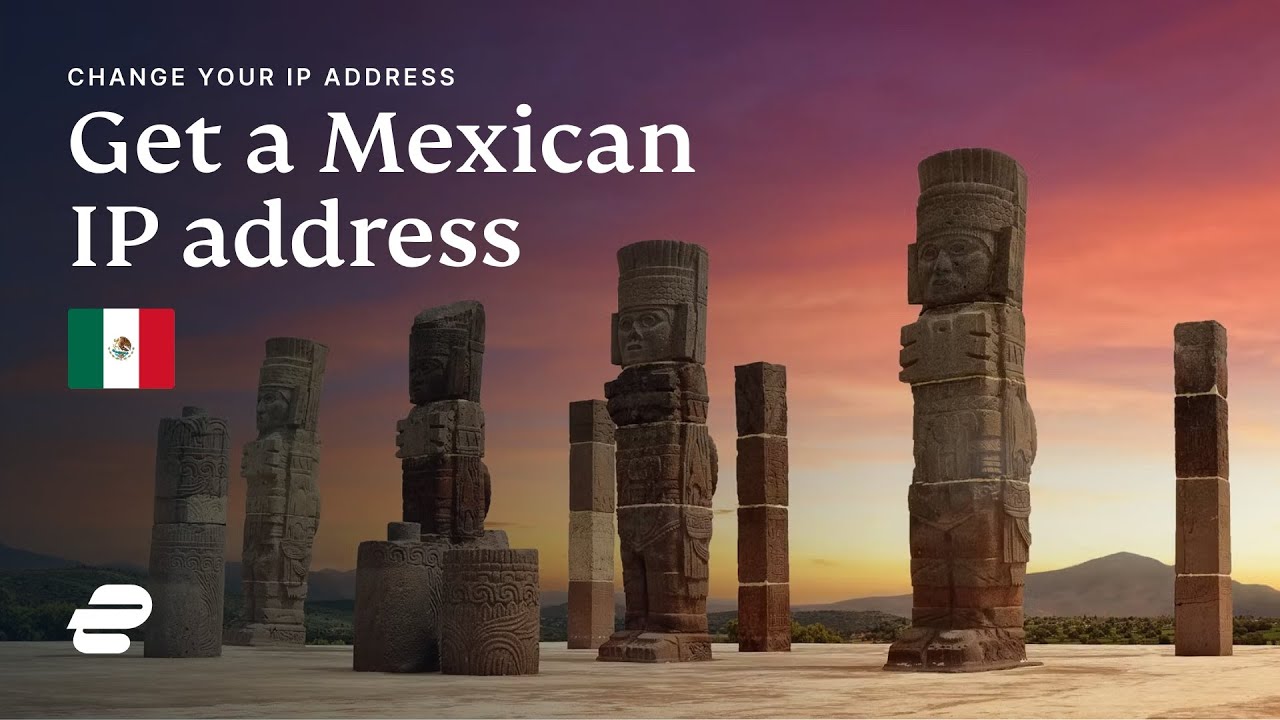 [es-ES] How to get a Mexican IP address