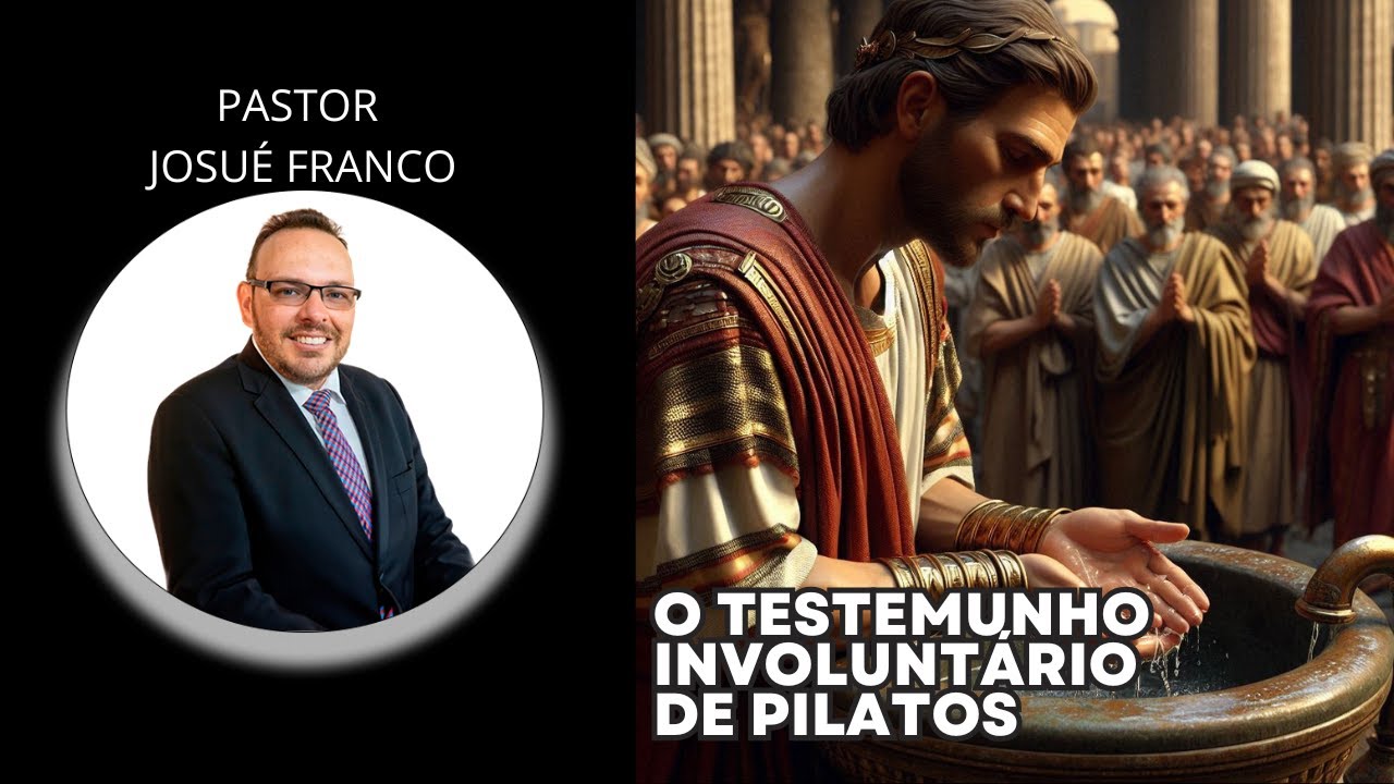 Escola Sabatina 12/11/2024 - O Testemunho Involuntário de Pilatos - Pastor Josué Franco