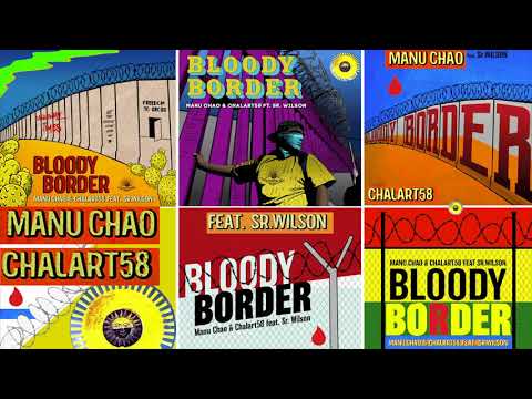 "BLOODY BORDER" Manu Chao & Chalart58 feat Sr. Wilson (raw version)