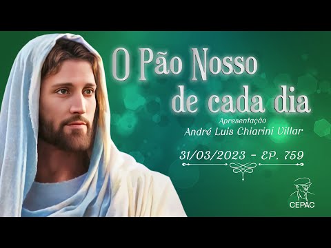O Pão Nosso de Cada Dia com André Luis Chiarini Villar | 759º Programa | 31/03/2023