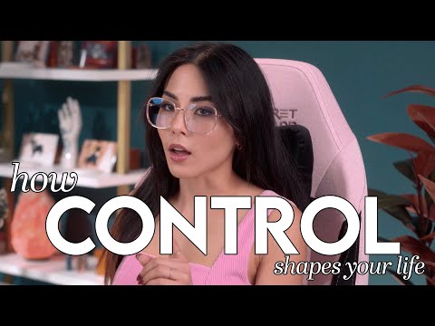 控制如何塑造你的生活 (How control shapes your life)