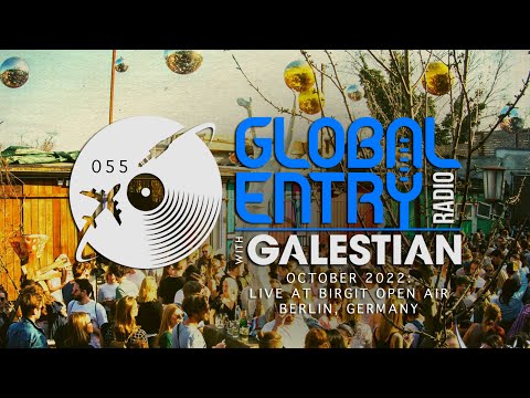 Global Entry Radio 055 - 2022 Melodic House & Techno, Deep House, Progressive House, Organic House