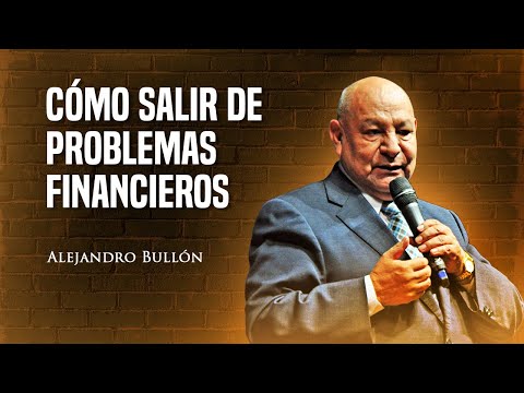 Pastor Bullón - Cómo salir de problemas financieros