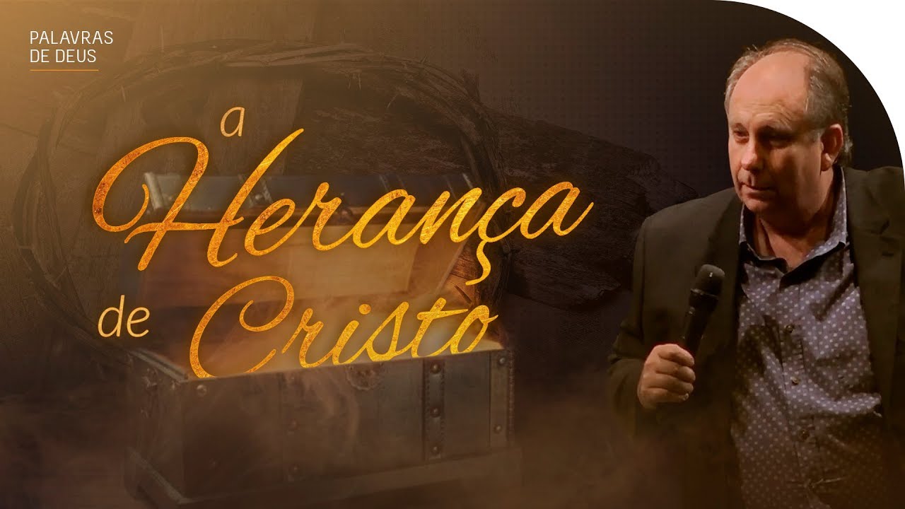 A HERANÇA DE CRISTO NA TERRA | Palavras de Deus | Lamartine Posella