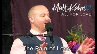 The Pain of Loss - Matt Kahn