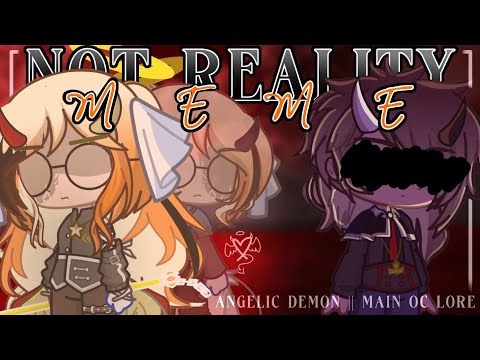 - Not Reality || Meme || REMAKE || Angelic Demon 💛🧡 || GL2 x Alight Motion -