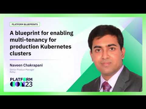 A blueprint for enabling multi-tenancy for production Kubernetes clusters | PlatformCon 2023