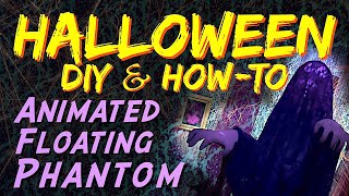 DIY Animated Floating Phantom / Flying Crank Ghost HALLOWEEN Prop