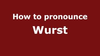 How to pronounce Wurst